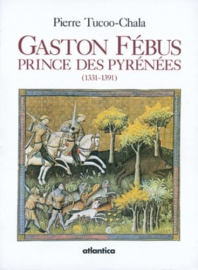 Gaston Fébus: Prince des Pyrénées (1331-1391)